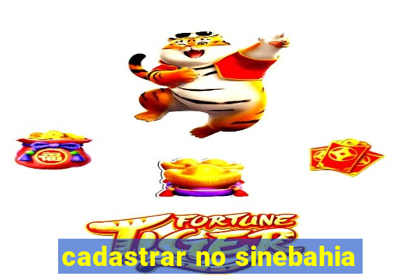 cadastrar no sinebahia